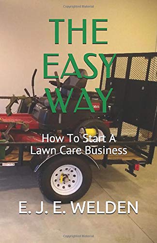 The Easy Way: How To Start A Lawn Care Business Garden & Plants