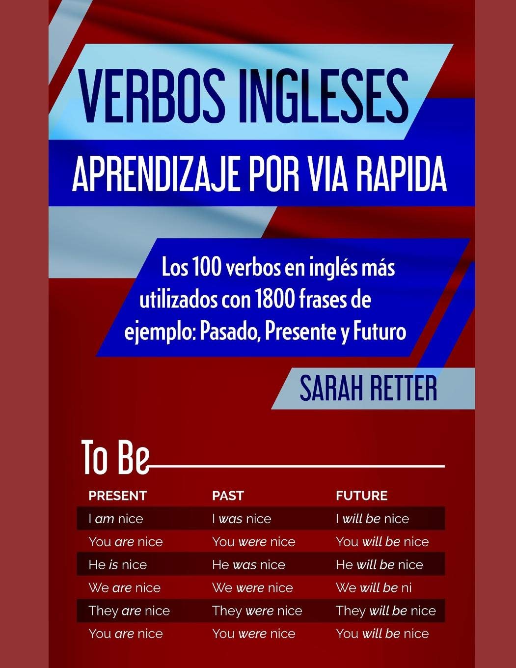VERBOS INGLESES: APRENDIZAJE POR VIA RAPIDA: Los 100 verbos en inglés más utilizados con 1800 frases de ejemplo: Pasado, Presente y Futuro. (INGLES PARA HISPANO PARLANTES.) Foreign Languages ​​& Dictionaries