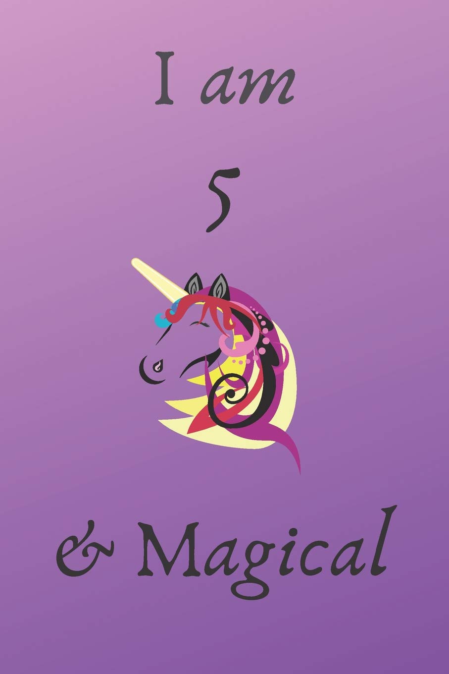 I am 5 and magical: I Am 5 And Magical: Unicorn 5th Birthday Journal Present / Gift for girls & boys purple Theme (6 x 9 - 110 Blank Lined Pages) book