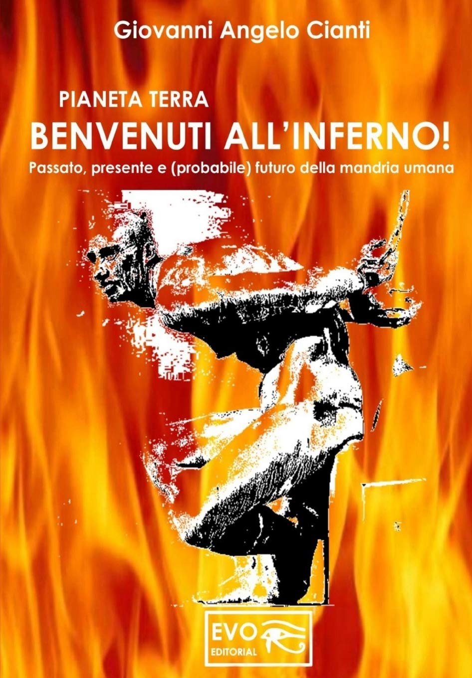 PIANETA TERRA BENVENUTI ALL'INFERNO!: Passato, presente e (probabile) futuro della mandria umana Books