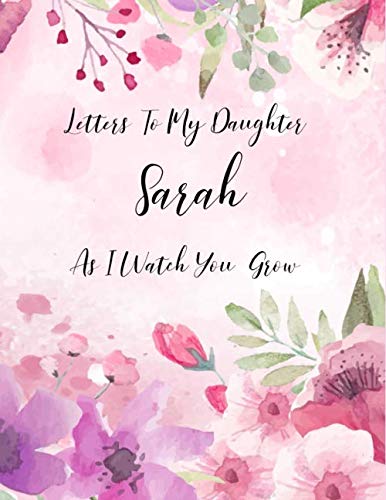 Sarah: Letters To My Daughter as I Watch You Grow Personalized Journal Custom Notebook Baby Shower Gift for Mom to Be 100 Pages A4 Film, Art & Culture