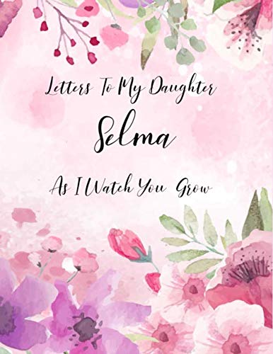 Selma: Letters To My Daughter as I Watch You Grow Personalized Journal Custom Notebook Baby Shower Gift for Mom to Be 100 Pages A4 Film, Art & Culture