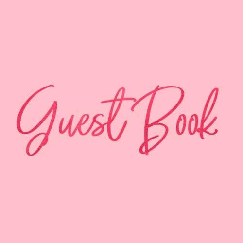 Guest Book: Elegant Pink Calligraphy Sign In Guestbook for Birthday Party, Wedding, Baby Shower or Anniversary with Space for Visitors to Write ... for Email, Name and Address - Square Size book