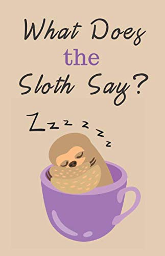 What Does the Sloth Say?: Blank Lined Journal, 5.5x8.5 Paperback, 110 Wide-Ruled Pages, Sloth Gift Mathematics