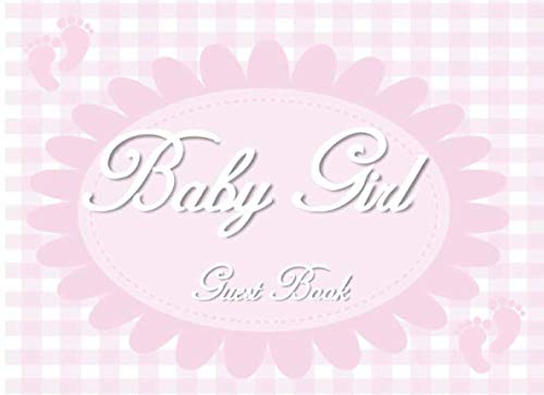 Baby Girl Guest Book: Welcome Baby Shower Pink Guest Book: Capture memories of your Celebration Parents & Children
