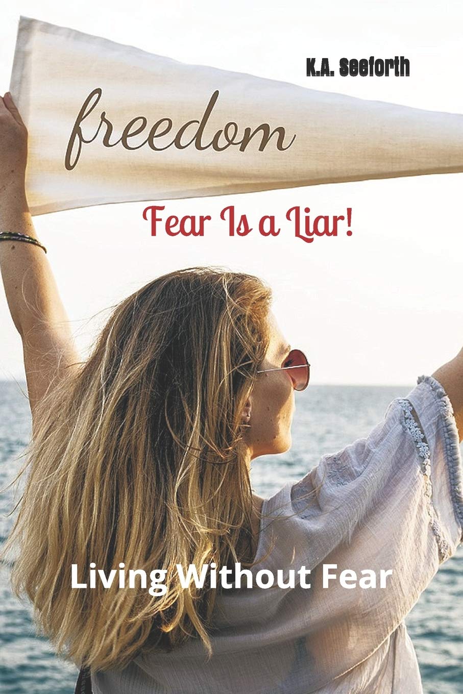 Fear Is A Liar!: Living Without Fear Religion & Esotericism