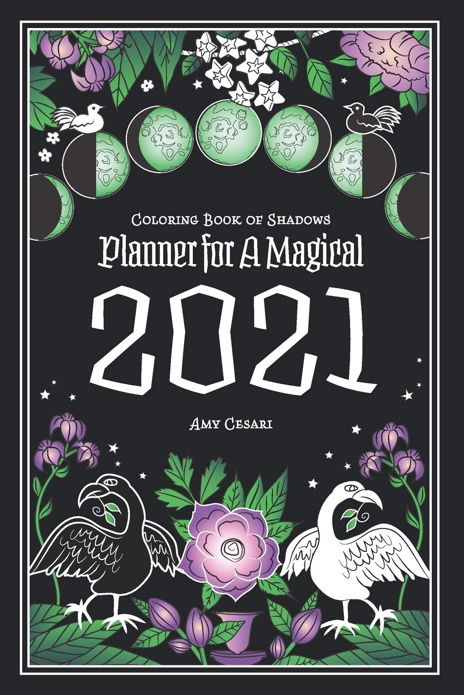 Coloring Book of Shadows: Planner for a Magical 2021 (Magical Year) Hobbies & Crafts