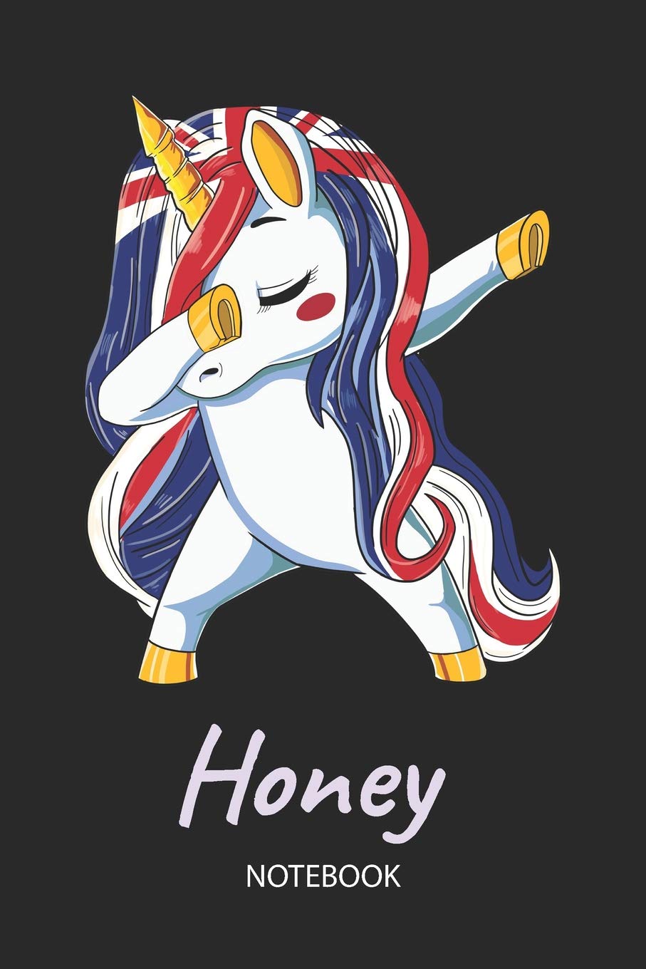 Honey - Notebook: Blank Lined Personalized & Customized Name Great Britain Union Jack Flag Hair Dabbing Unicorn Notebook / Journal for Girls & Women. ... Birthday, Christmas & Name Day Gift for Her. Books
