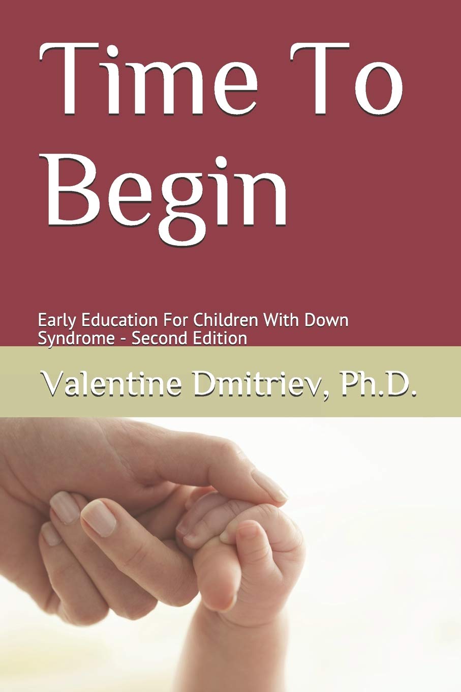 Time To Begin: Early Education For Children With Down Syndrome - Second Edition Education & Training