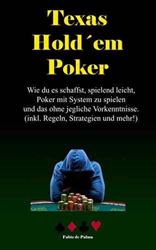 Texas Holdem Poker:: Wie du es schaffst, spielend leicht, Poker mit System zu spielen und das ohne jegliche Vorkenntnisse. (inkl. Regeln, Strategien und mehr!) Leisure & Fun
