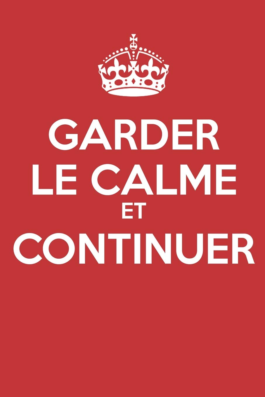 Garder Le Calme Et Continuer: - Journal de page vierge - Sans lignes - (Journal, cahier) (Keep Calm, Band 5) Memories
