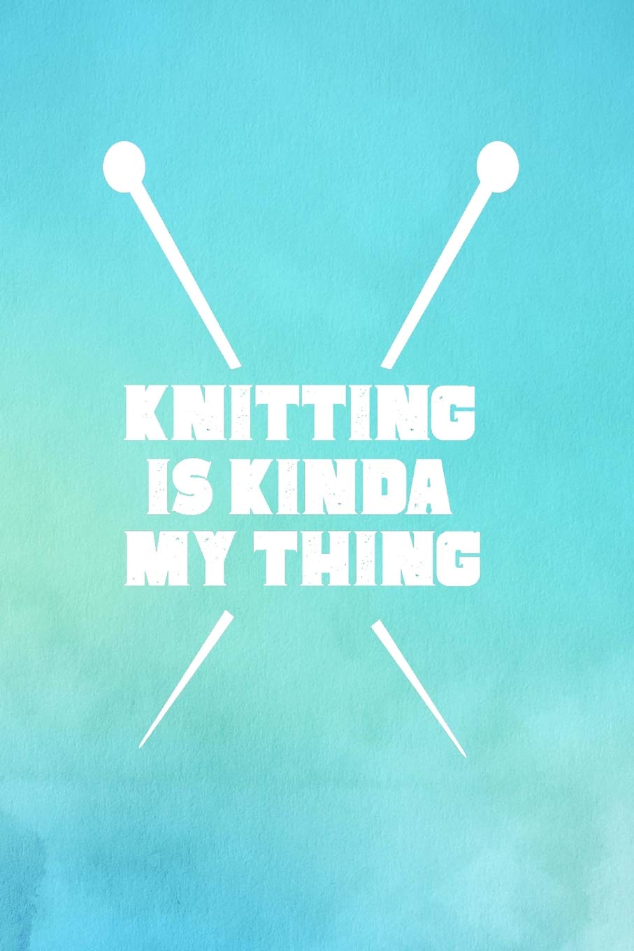 Knitting is Kinda My Thing: Knitting Graph Paper Planner Design Notebook, Blank Knitter Patterns Book, 4:5 Ratio, Black Hobbies & Crafts