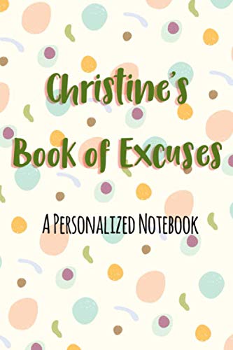 CHRISTINE'S BOOK OF EXCUSES: A Personalized Notebook for Christine Parents & Children