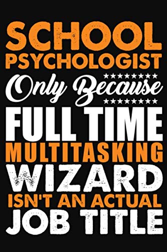School Psychologist Only Because Full Time Multitasking Wizard Isnt An Actual Job Title: Journal (Diary, Notebook) Essays & Short Stories