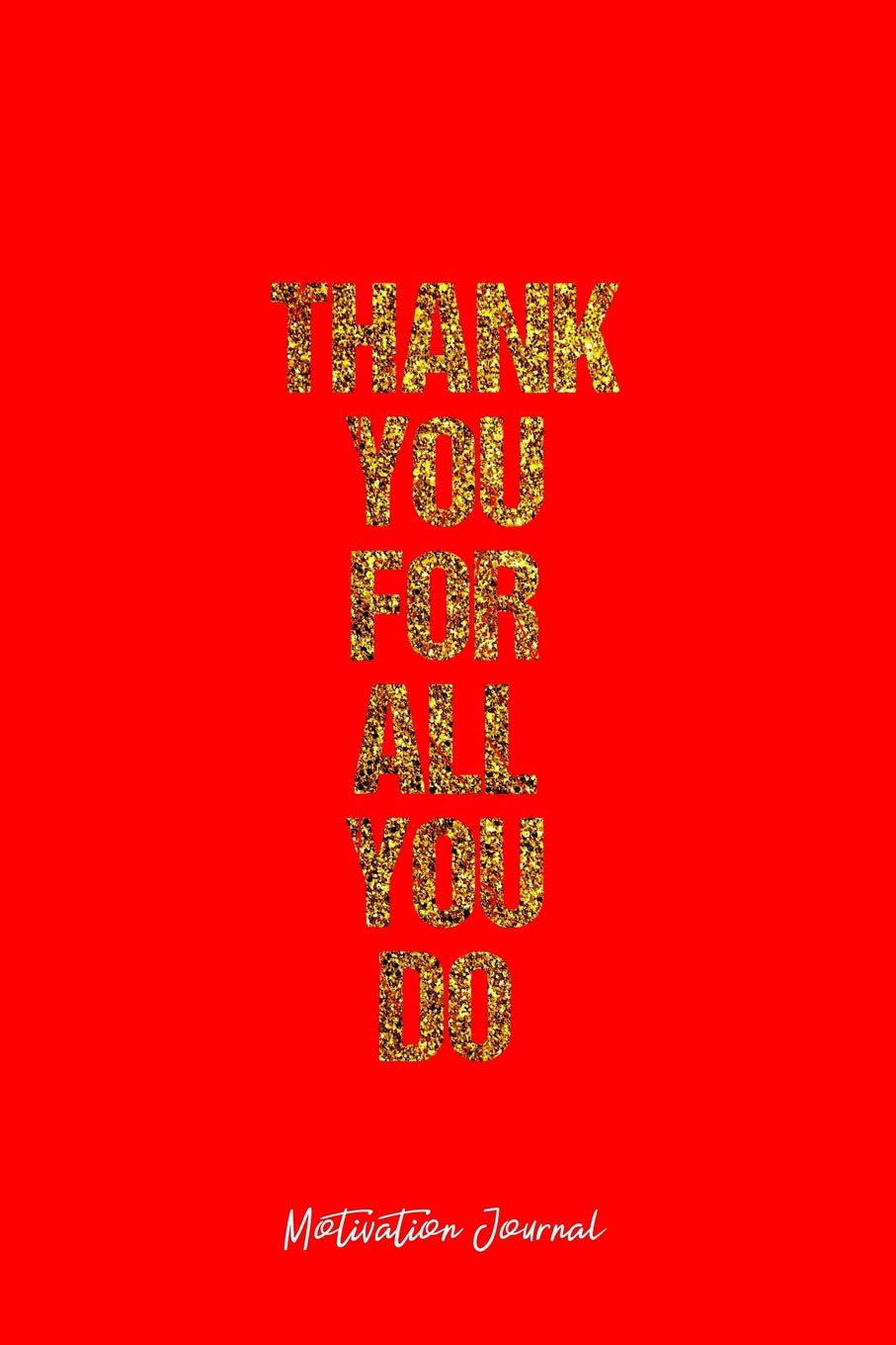 Motivation Journal: Dot Grid Journal - Thank You For All You Do Thanks Resect Love Loved Ones - Red Dotted Diary, Planner, Gratitude, Writing, Travel, Goal, Bullet Notebook - 6x9 120 pages Books