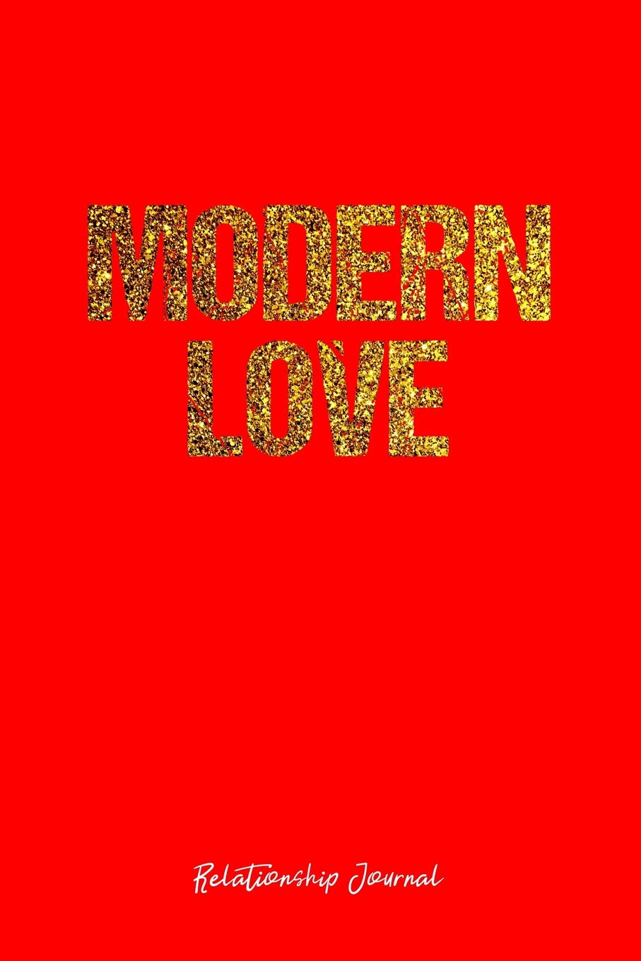 Relationship Journal: Dot Grid Journal - Modern Love Modern Living Romance - Red Dotted Diary, Planner, Gratitude, Writing, Travel, Goal, Bullet Notebook - 6x9 120 pages Books