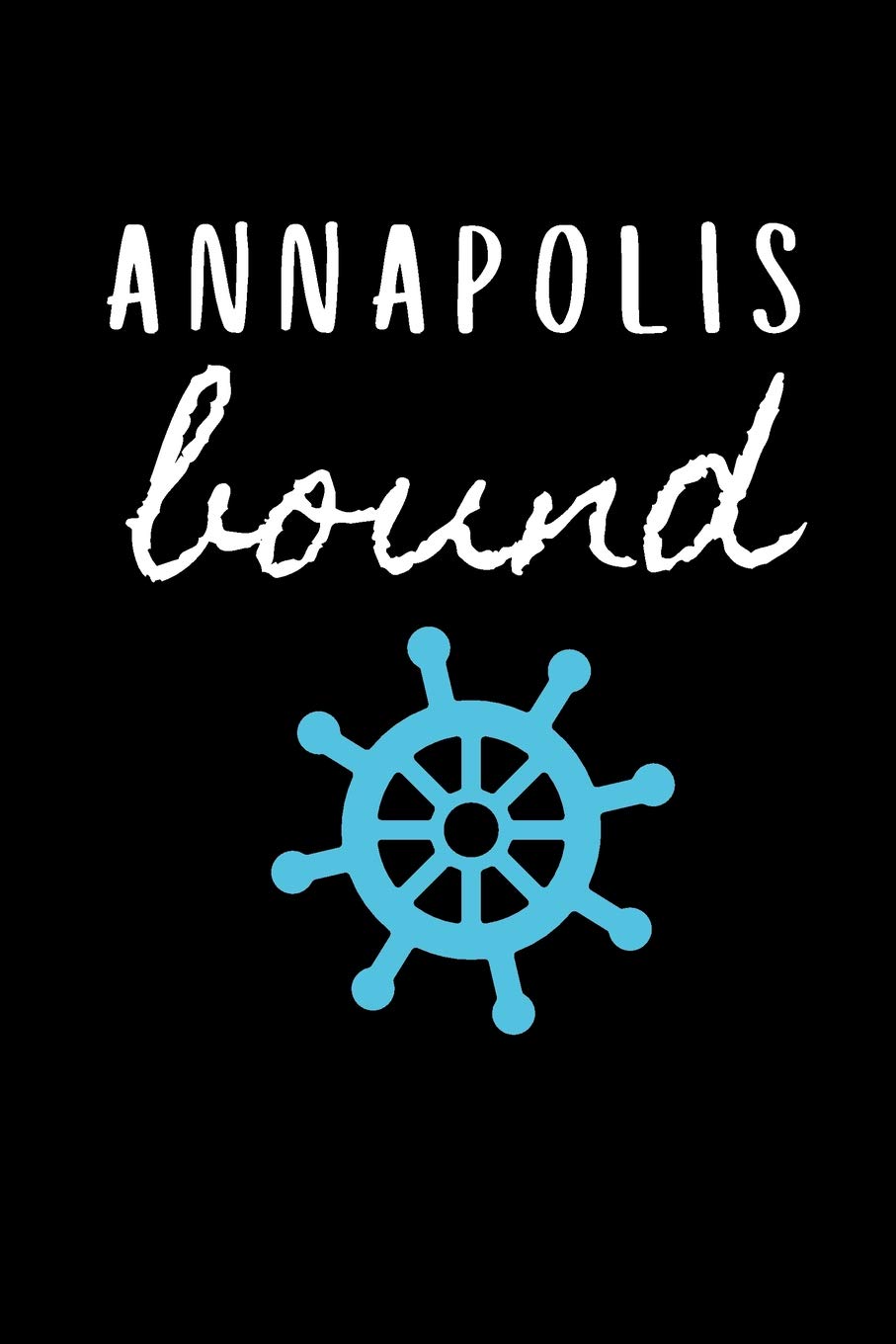 Annapolis: Sailing Journal for Traveling to Maryland (Personalized Annapolis Gift for Her) Travel