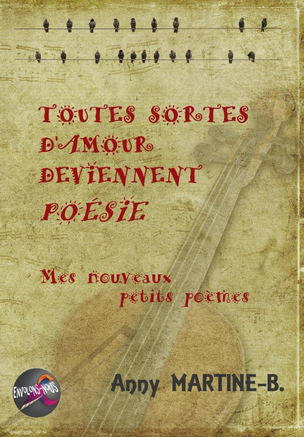 TOUTES SORTES D'AMOUR DEVIENNENT POÉSIE: Mes nouveaux petits poèmes Poetry