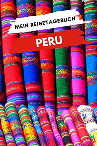 Mein Reisetagebuch PERU: Kreatives Reisetagebuch, Reiseplanung, Erinnerungen und Erlebnisse für Abflüge im Urlaub nach Peru Travel Books