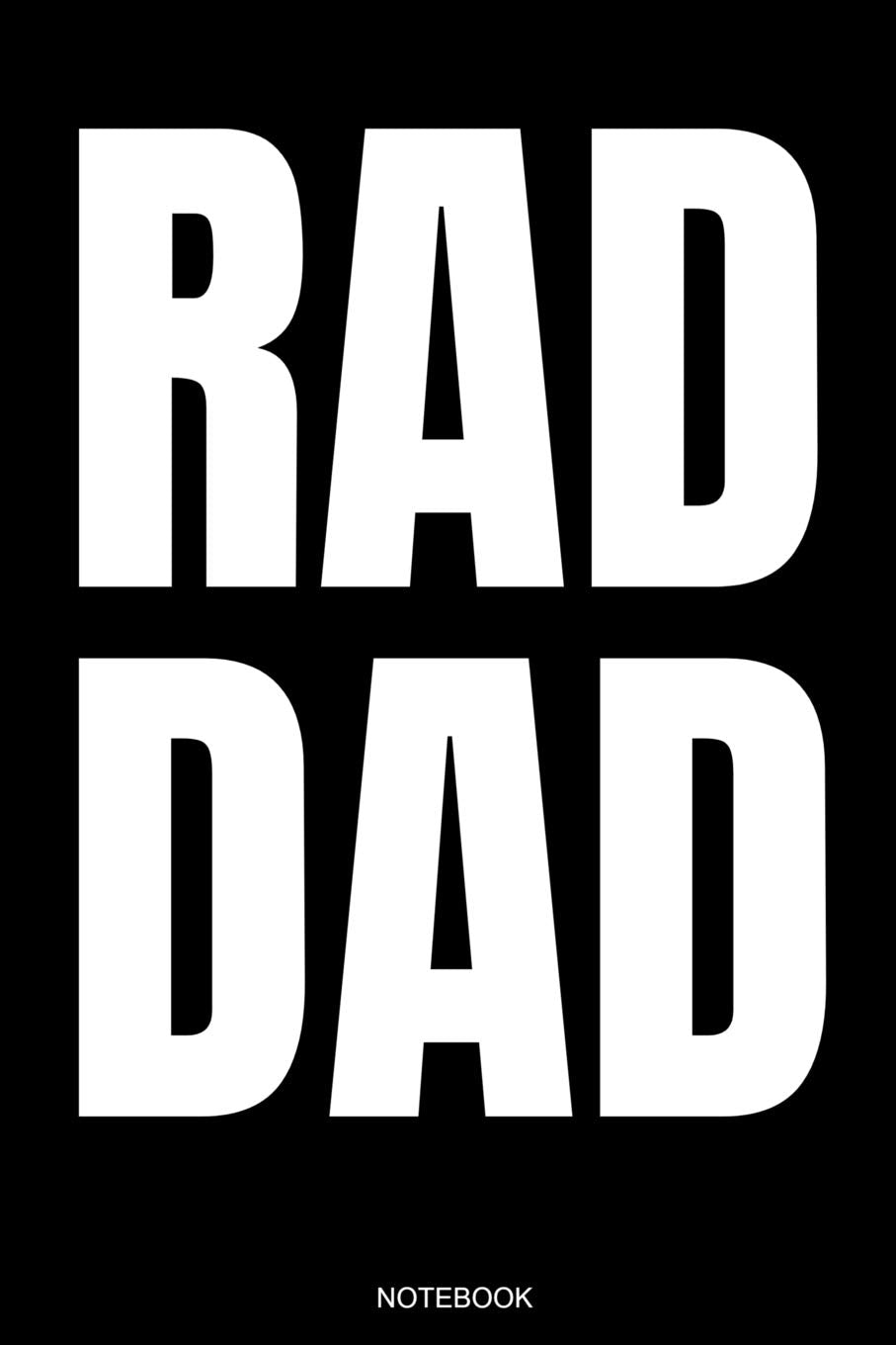 Rad Dad: Funny Father's Day Gift from Wife Son or Daughter Notebook for Men Your Father Husband Papa Present Dad Quotes I Planner Birthday Guestbook ... Log I Size 6 x 9 I Ruled Paper 110 Pages Parents & Children