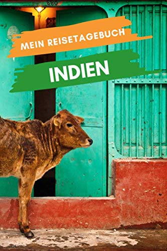 Mein Reisetagebuch INDIEN: Kreatives Reisetagebuch, Reiseplanung, Erinnerungen und Erlebnisse für Abflüge im Urlaub in Indien Travel Books
