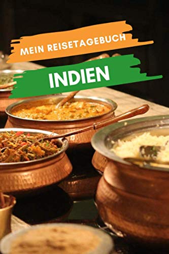 Mein Reisetagebuch INDIEN: Kreatives Reisetagebuch, Reiseplanung, Erinnerungen und Erlebnisse für Abflüge im Urlaub in Indien Travel Books