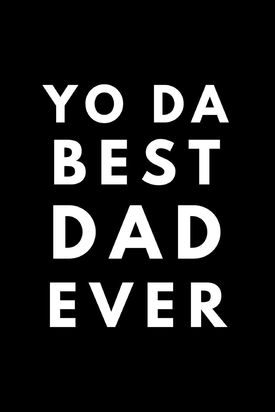 Yo Da Best Dad Ever: 110 Pages 6 x 9 Inches Blank Lined Journal, Funny Humor Notebook, Father's Day Gift, Novelty Dad Gift Business, Finance & Career