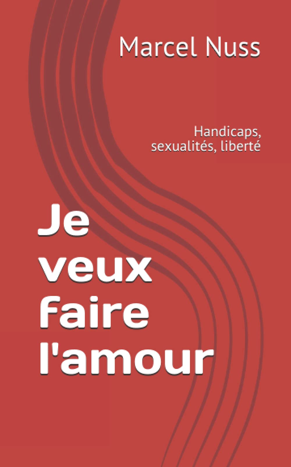 Je veux faire l'amour: Handicaps, sexualités, liberté book