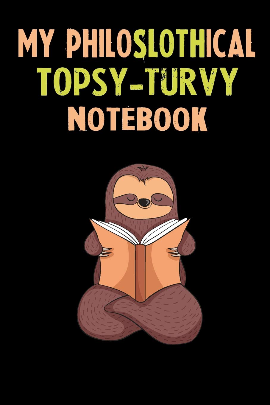 My Philoslothical Topsy-turvy Notebook: Self Discovery Journal With Questions From A Relaxed Sloth Books