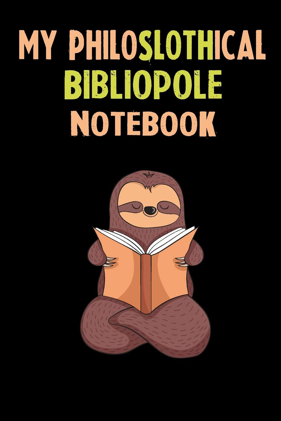 My Philoslothical Bibliopole Notebook: Self Discovery Journal With Questions From A Relaxed Sloth Books