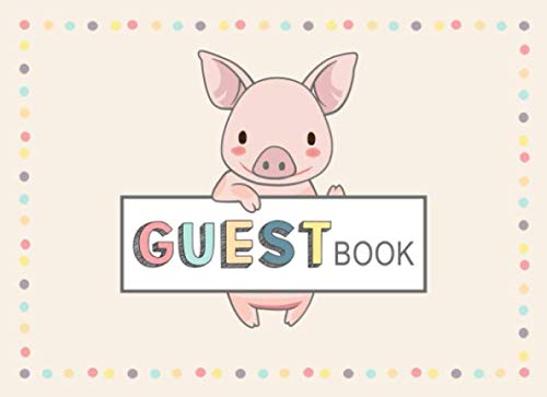 Guest Book: Kid’s Guest Book for any Occasion and Location: Birthday Parties, Playdates, Vacations, Sleepovers, School Events, and much more! Cute Pig Cover Non-fiction
