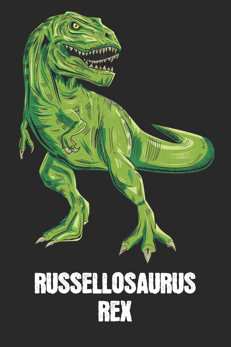 RUSSELLOSAURUS REX: Russell - T-Rex Dinosaur Notebook - Blank Ruled Personalized & Customized Name Prehistoric Tyrannosaurus Rex Notebook Journal for ... Supplies, Birthday & Christmas Gift for Men. book