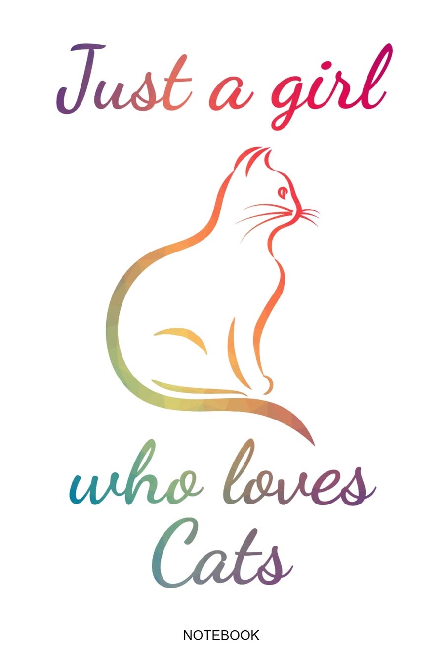 Just A Girl Who Loves Cats: Süßes Katzenliebhaber Notizbuch mit Katzenmotiv für Mädchen Katzenfreunde I Katze Geschenk Katzenbaby Kätzchen Mama Spruch ... Block Heft I Größe 6 x 9 I Liniert 110 Seiten Pets