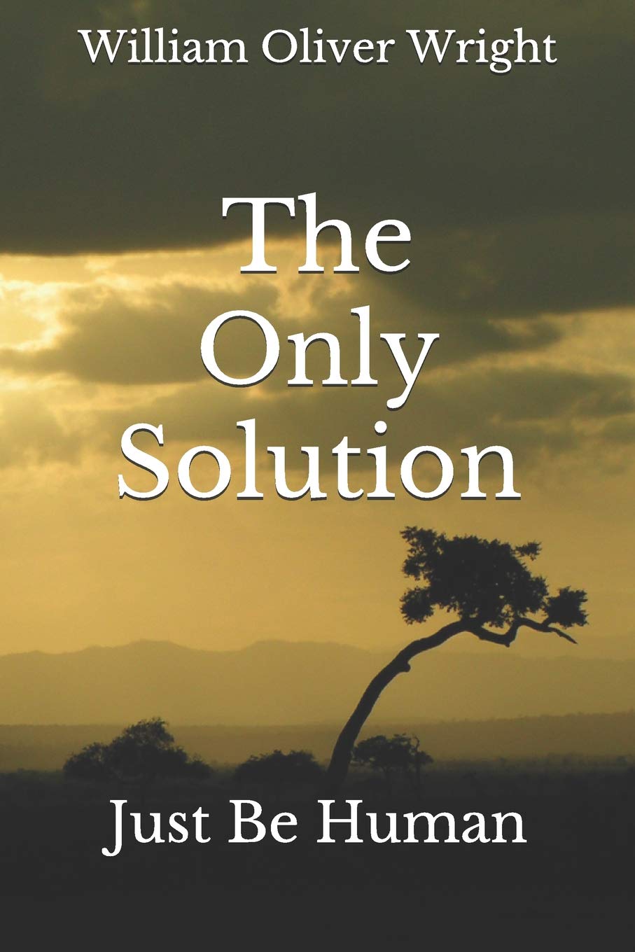 The Only Solution: Just Be Human Social Sciences