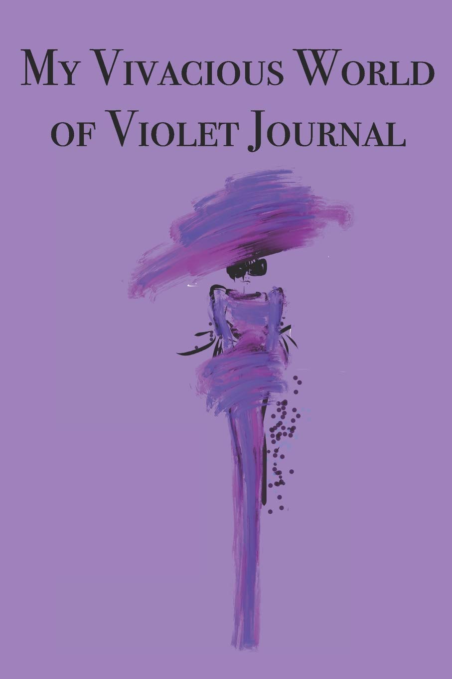 My Vivacious World of Violet: Stylishly illustrated little notebook for you to record all things violet that enchant and inspire you. Film, Art & Culture