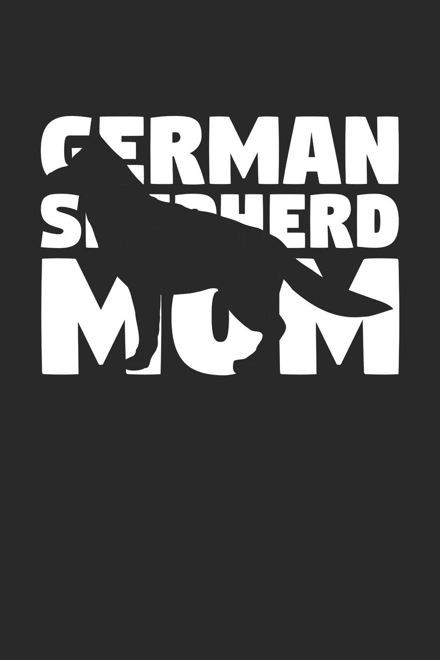 German Shepherd Notebook 'German Shepherd Mom' - Gift for Dog Lovers - German Shepherd Journal: Medium College-Ruled Journey Diary, 110 page, Lined, 6x9 (15.2 x 22.9 cm) Pets
