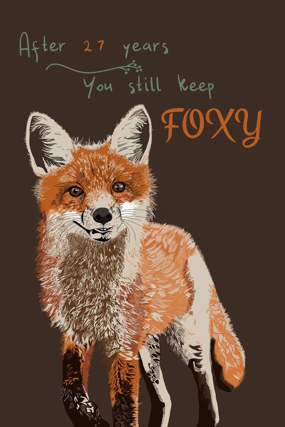 27 Years Fox Journal: Lined Journal / Notebook - 27th Anniversary / Birthday Gifts for Her - Funny Fox Themed 27 Year Wedding Anniversary / Birthday ... Gift - After 27 Years You Still Keep Foxy Partnership & Love