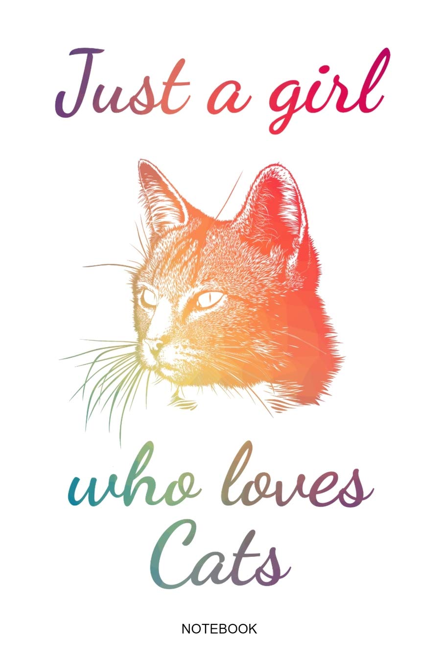 Just A Girl Who Loves Cats: Süßes Katzenliebhaber Notizbuch mit Katzenmotiv für Mädchen Katzenfreunde I Katze Geschenk Katzenbaby Kätzchen Mama Spruch ... Block Heft I Größe 6 x 9 I Liniert 110 Seiten Pets