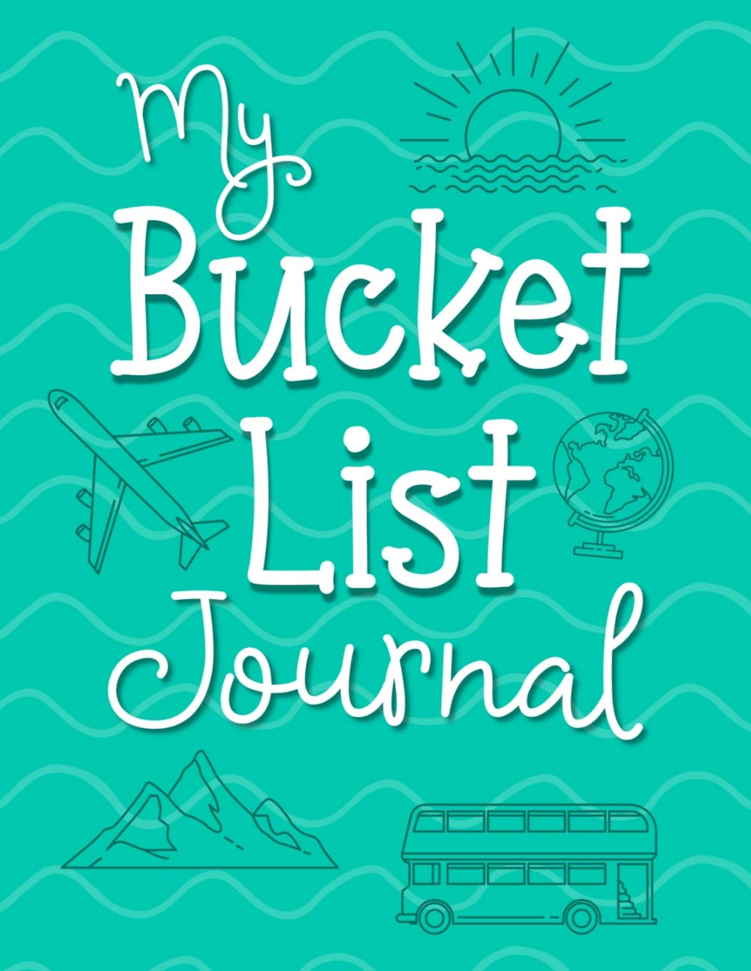 My Bucket List Journal: Planner Activity book to record travel, experiences, and goals for lifetime dreams. Writing prompts like What do I want to do Parents & Children