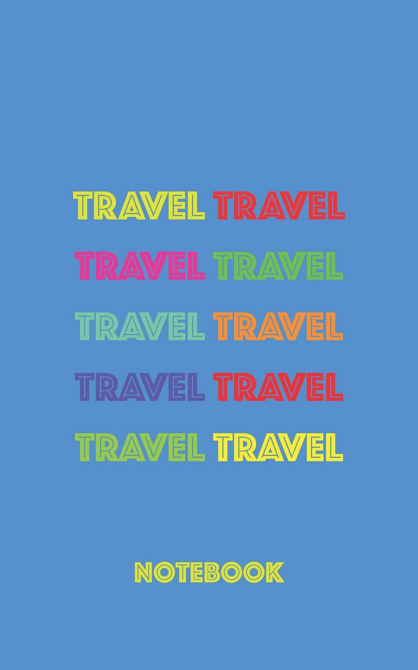 Travel Notebook: Blank Lined Notebook with the word Travel in Different Colours Travel