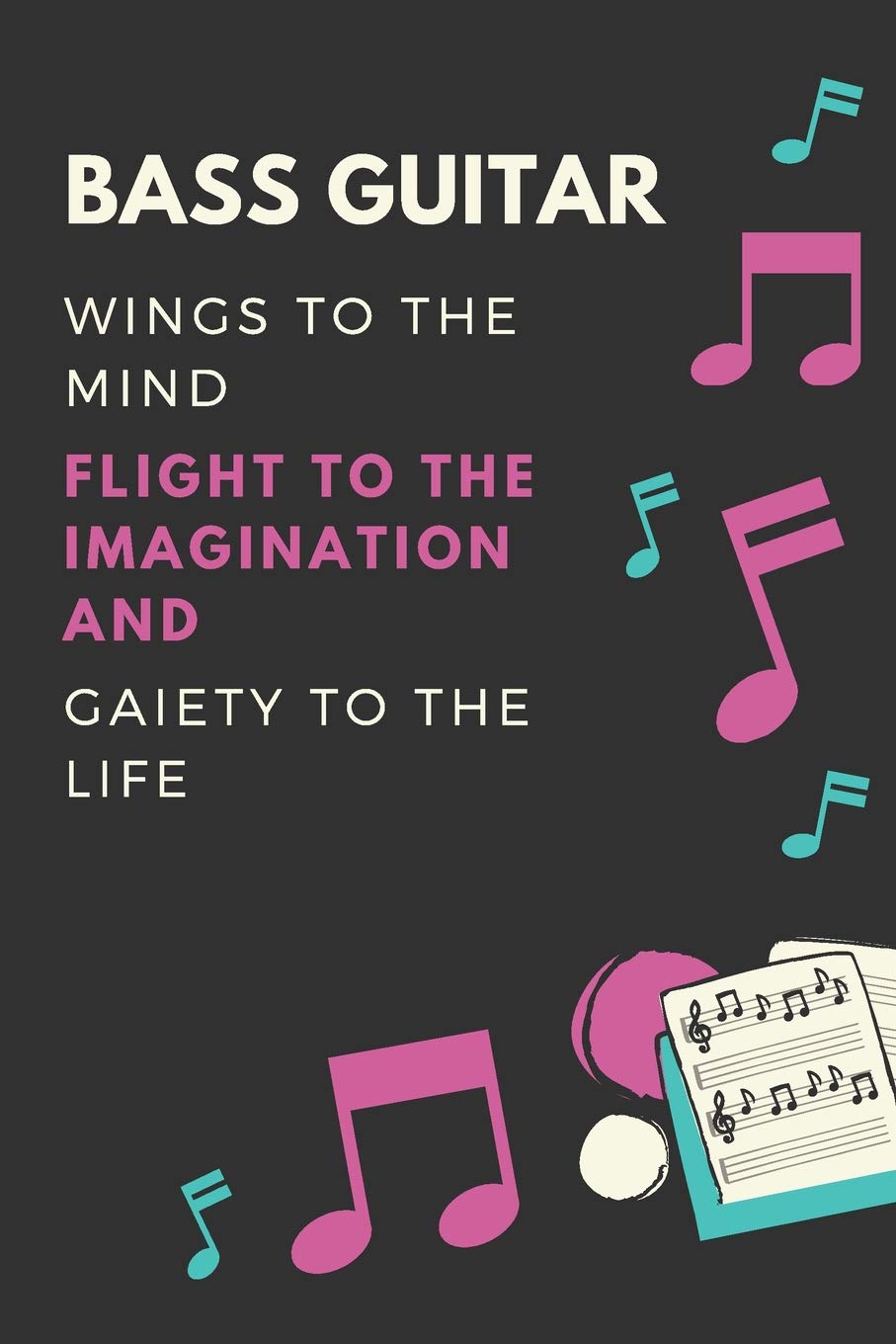 Bass guitar Wings to the mind Flight to the imagination and Gaiety to the life: Bass guitar Lover Journal / Notebook / Diary / Gift / Present (6 x 9 - 110 Blank Lined Pages) book