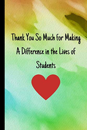 Thank You So Much for Making A Difference in the Lives of Students: Notebook blank lined 120 pages college ruled 6 x 9 composition Journal - gift for teachers book