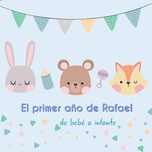 El primer año de Rafael - de bebé a infante: Álbum de tu bebé para completar con las experiencias vividas durante su primer año Parents & Children