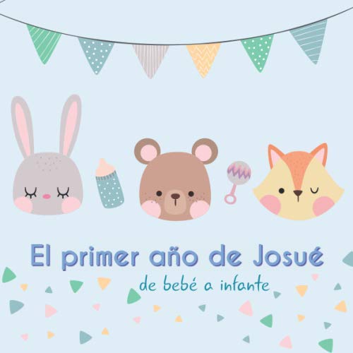El primer año de Josué - de bebé a infante: Álbum de tu bebé para completar con las experiencias vividas durante su primer año Parents & Children