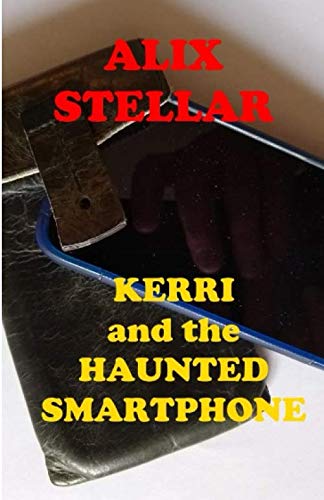 Kerri and the Haunted Smartphone (The Adventures of Kerri, Band 2) Novels & Short Stories