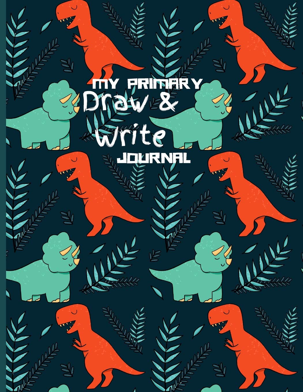 My Primary Draw and Write Journal: Dinosaurs - Story Notebook for Kids - Softcover Composition Size Primary Journal (Children's Journals) Education & Training