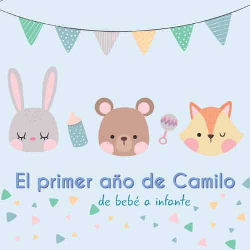 El primer año de Camilo - de bebé a infante: Álbum de tu bebé para completar con las experiencias vividas durante su primer año Parents & Children