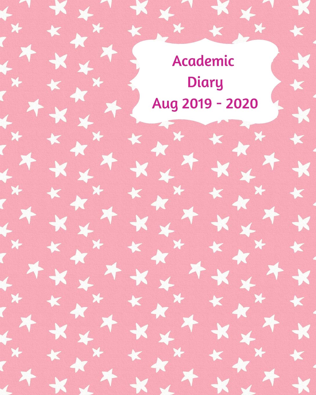 Academic Diary Aug 2019-2020: 8x10 day to a page academic year diary, hourly appointments and space for notes on each page. Perfect for teachers, ... business owners. Pink with white stars design Business, Finance & Career