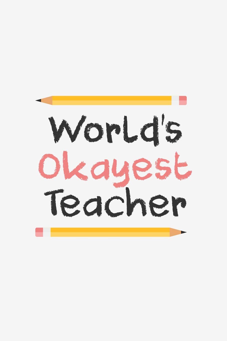 World's Okayest Teacher: Funny Teacher Gifts Parents & Children