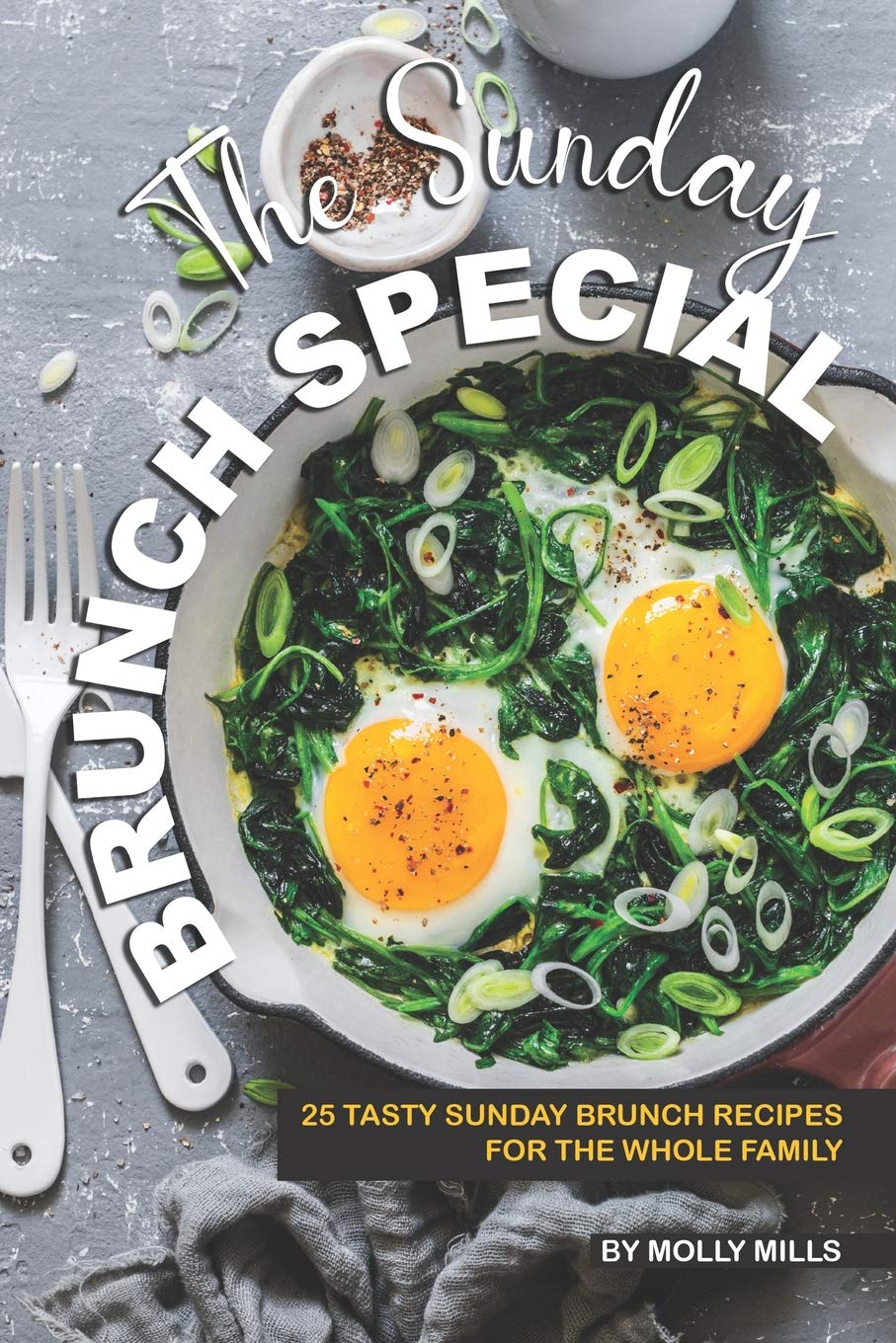 The Sunday Brunch Special: 25 Tasty Sunday Brunch Recipes for the Whole Family Cooking & Enjoying